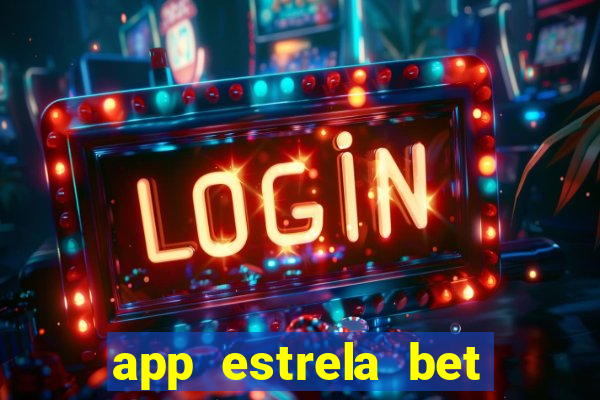 app estrela bet nao compativel